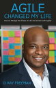 Agile Changed My Life How to Manage the Chaos of Life and Career with Agility【電子...
