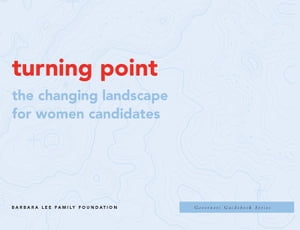 ŷKoboŻҽҥȥ㤨Turning Point The Changing Landscape for Women CandidatesŻҽҡ[ Barbara Lee Family Foundation ]פβǤʤ162ߤˤʤޤ
