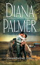 Champagne Girl【電子書籍】[ Diana Palmer ]