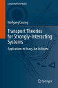 Transport Theories for Strongly-Interacting Systems Applications to Heavy-Ion Collisions