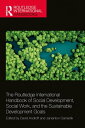 The Routledge International Handbook of Social Development, Social Work, and the Sustainable Development Goals【電子書籍】