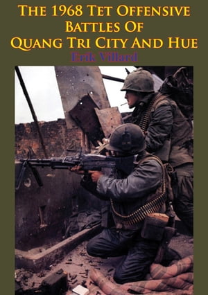 The 1968 Tet Offensive Battles Of Quang Tri City And Hue [Illustrated Edition]Żҽҡ[ Erik Villard ]