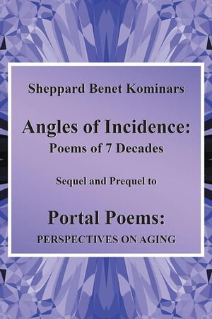 Angles of Incidence Poems of 7 Decades【電子書籍】[ Sheppard Benet Kominars ]