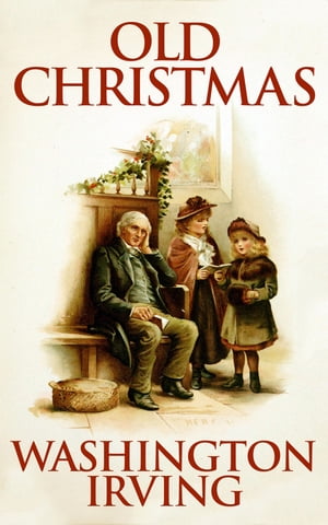 Old Christmas【電子書籍】[ Washington Irving ]