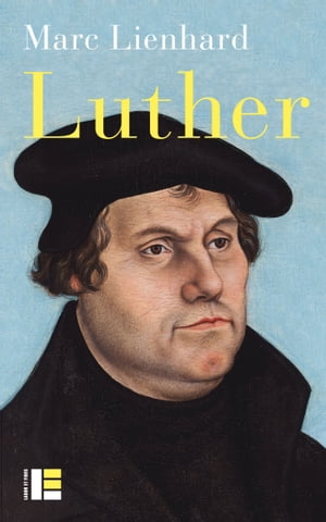 Luther Ses sources, sa pens?e, sa trace dans l'histoire