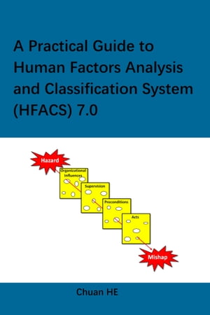 A Practical Guide to Human Factors Analysis and Classification System (HFACS) 7.0