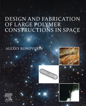 Design and Fabrication of Large Polymer Constructions in Space