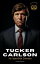 Tucker Carlson: An American Journey - The Biography
