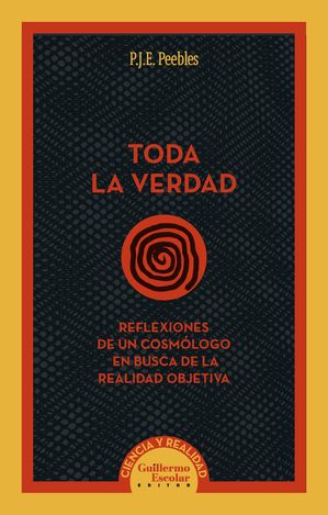 Toda la verdad Reflexiones de un cosm?logo en busca de la realidad objetiva【電子書籍】[ J.P.E. Peebles ]