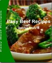 Easy Beef Recipes Simple N Easy Roast Beef Recipes, Ground Beef Recipes Easy, Beef Stew Recipe, Beef Brisket Recipes and Much More【電子書籍】 Bobbie Collins