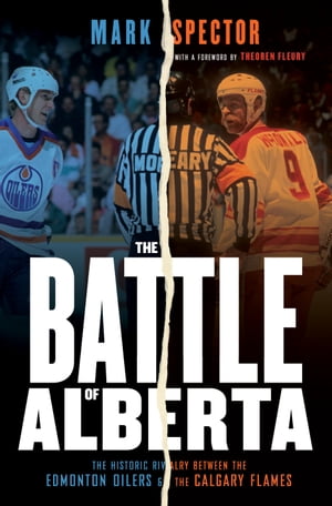 ŷKoboŻҽҥȥ㤨The Battle of Alberta The Historic Rivalry Between the Edmonton Oilers and the Calgary FlamesŻҽҡ[ Mark Spector ]פβǤʤ2,735ߤˤʤޤ