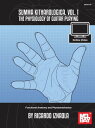 Summa Kitharologica Volume 1 The Physiology of Guitar Playing Functional Anatomy and Physiomechanics【電子書籍】 Ricardo Iznaola