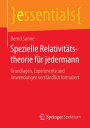 Spezielle Relativit?tstheorie f?r jedermann Grundlagen, Experimente und Anwendungen verst?ndlich formuliert