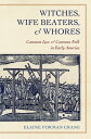 Witches, Wife Beaters, and Whores Common Law and Common Folk in Early America【電子...
