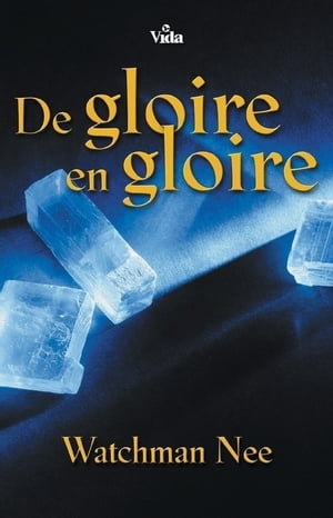 De gloire en gloireŻҽҡ[ Watchman Nee ]