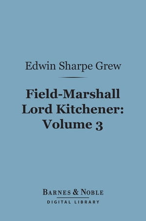 Field-Marshall Lord Kitchener, Volume 3 (Barnes 