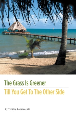 The Grass Is Greener Till You Get To The Other Side
