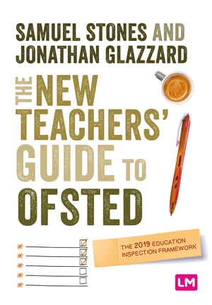 The New Teachers Guide to OFSTED The 2019 Education Inspection FrameworkŻҽҡ[ Samuel Stones ]