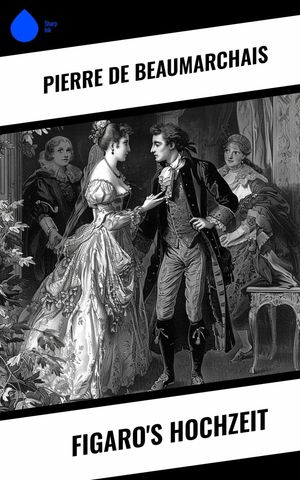 Figaro's Hochzeit【電子書籍】[ Pierre de Beaumarchais ]
