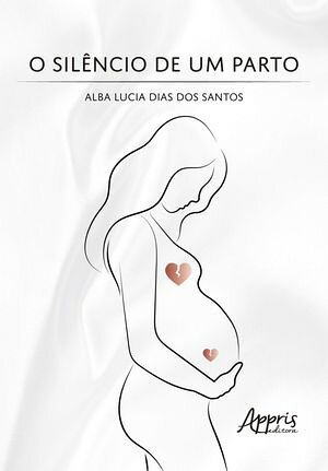 O Sil?ncio de um Parto【電子書籍】[ Alba Lucia Dias dos Santos ]