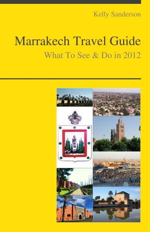 Marrakech, Morocco Travel Guide - What To See & Do