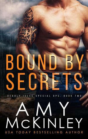 Bound by Secrets Deadly Isles Special Ops, #2【電子書籍】[ Amy McKinley ]