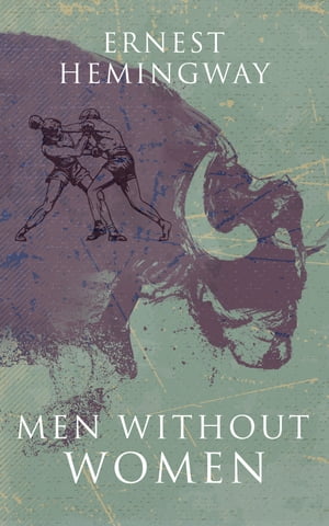 Men Without Women【電子書籍】[ Ernest Hemi