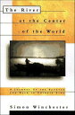 The River at the Center of the World A Journey Up the Yangtze and Back in Chines...