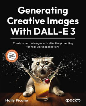 Generating Creative Images With DALL-E 3 Create accurate images with effective prompting for real-world applications