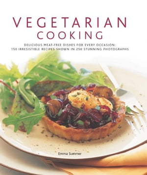 Vegetarian Cooking: 150 Irresistible Recipes Sho