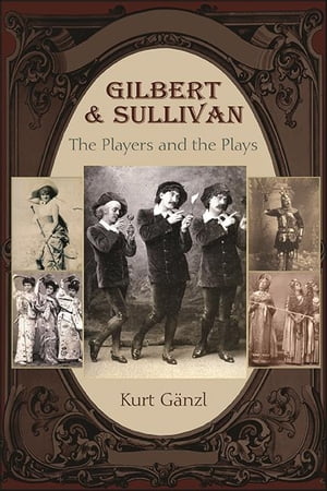 Gilbert and Sullivan The Players and the Plays【電子書籍】[ Kurt G?nzl ]