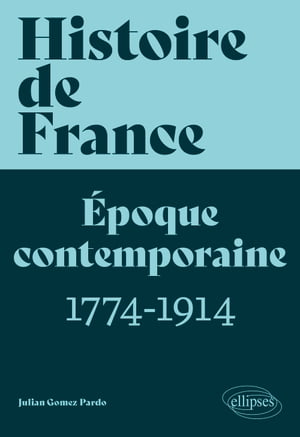 Histoire de France, volume 3 ?poque contemporaine, tome 1 (1774-1914)