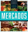 Mercados Recipes from the Markets of Mexico