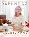 The Happy Cook 125 Recipes for Eating Every Day Like It's the Weekend【電子書籍】[ Daphne Oz ]