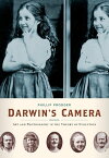 Darwin's Camera Art and Photography in the Theory of Evolution【電子書籍】[ Phillip Prodger ]