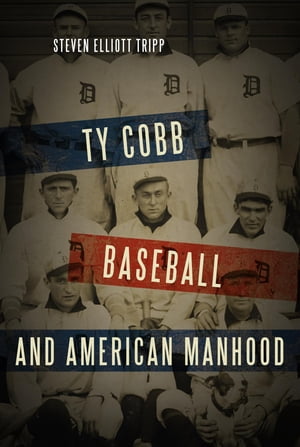 Ty Cobb, Baseball, and American Manhood