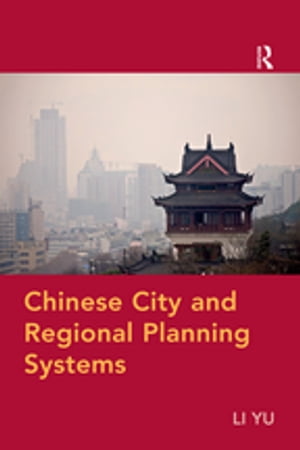 Chinese City and Regional Planning Systems【電子書籍】[ Li Yu ]