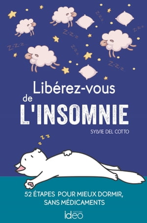 Lib?rez-vous de l insomnie 52 ?tapes pour mieux dormir sans m?dicaments【電子書籍】[ Sylvie Del Cotto ]