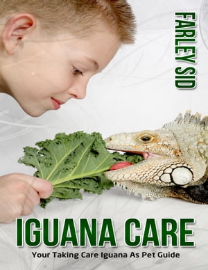 Iguana Care: Your Taking Care Iguana As Pet Guide