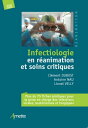 Infectiologie en r?animation et soins critiques Plus de 75 fiches pratiques pour la prise en charge des infections virales, bact?riennes et fongiques