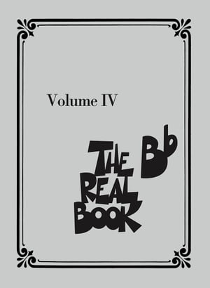 The Real Book - Volume IV (B-flat Edition)