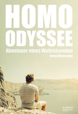 Homo-Odyssee Abenteuer eines Weltreisenden【電子書籍】[ Brent Meersman ]