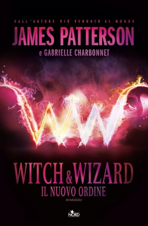 Witch &Wizard - Il Nuovo Ordine Witch &Wizard 1Żҽҡ[ James Patterson ]