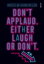 Dont applaud. Either laugh or dont. (At the Comedy Cellar.)Żҽҡ[ Andrew Hankinson ]