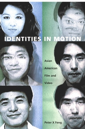 Identities in Motion Asian American Film and VideoŻҽҡ[ Peter X Feng...