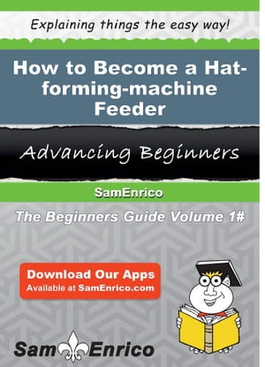 How to Become a Hat-forming-machine Feeder