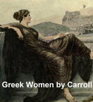 Greek Women【電子書籍】[ Mitchell Carroll ]