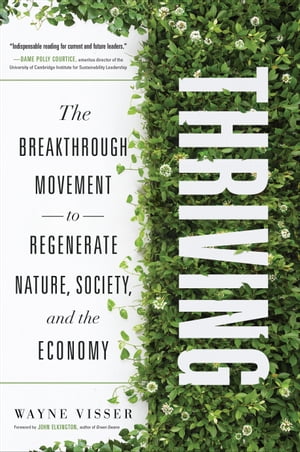 Thriving The Breakthrough Movement to Regenerate Nature, Society, and the Economy