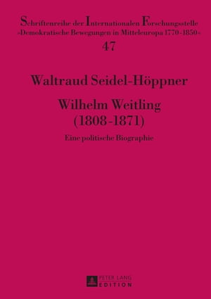 Wilhelm Weitling (1808?1871) Eine politische Biographie- Teil 1 und Teil 2Żҽҡ[ Waltraud Seidel-H?ppner ]