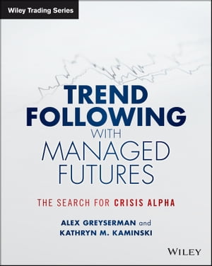 楽天楽天Kobo電子書籍ストアTrend Following with Managed Futures The Search for Crisis Alpha【電子書籍】[ Alex Greyserman ]